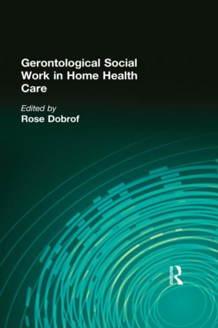 Book cover of: Gerontological Social Work in Home Health Care
