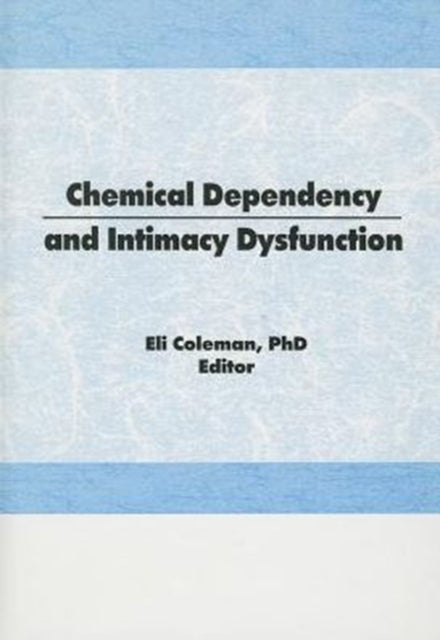Book cover of: Chemical Dependency and Intimacy Dysfunction. By: Eli Coleman