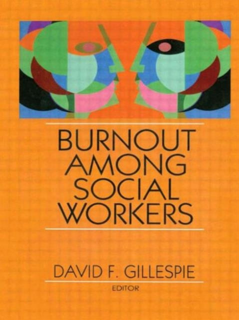 Book cover of: Burnout Among Social Workers. By: David F. Gillespie