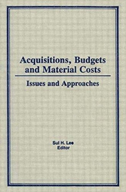 Book cover of: Acquisitions, Budgets, and Material Costs. By: Sul H. Lee