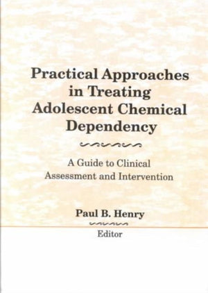 Practical Approaches in Treating Adolescent Chemical Dependency