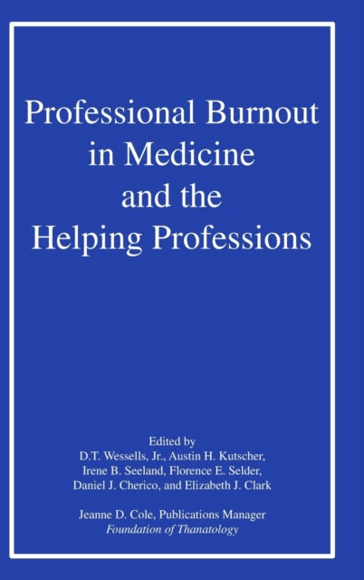 Book cover of: Professional Burnout in Medicine and the Helping Professions. By: D. T., Jr. Wessels