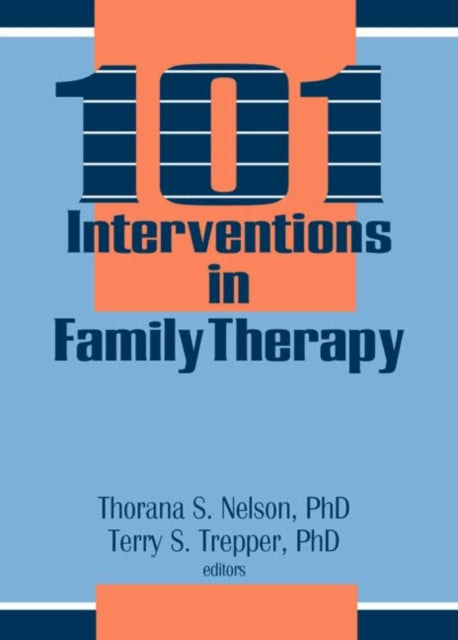 Book cover of: 101 Interventions in Family Therapy. By: Thorana S. Nelson