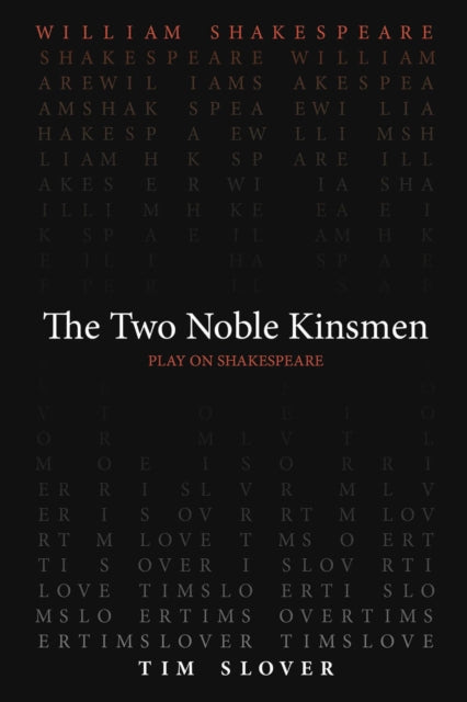 Book cover of: Two Noble Kinsmen. By: Tim Slover