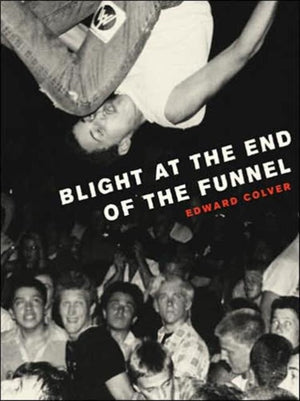 Blight At The End Of The Funnel