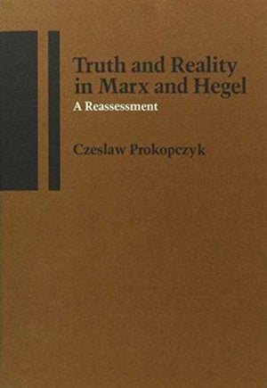 Truth and Reality in Marx and Hegel