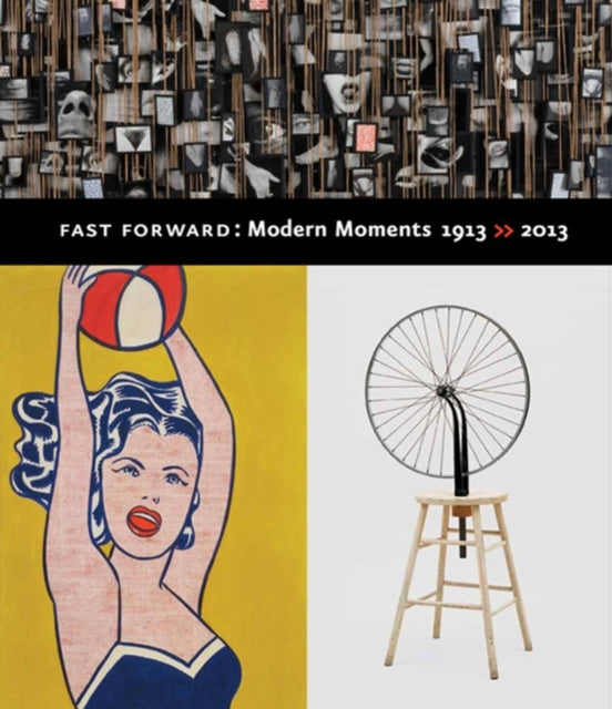 Book cover of: Fast Forward: Modern Moments  1913 >> 2013. By: Jodi Hauptman