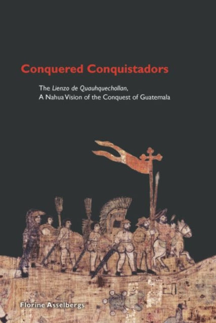 Book cover of: Conquered Conquistadors. By: Florine G. L. Asselbergs