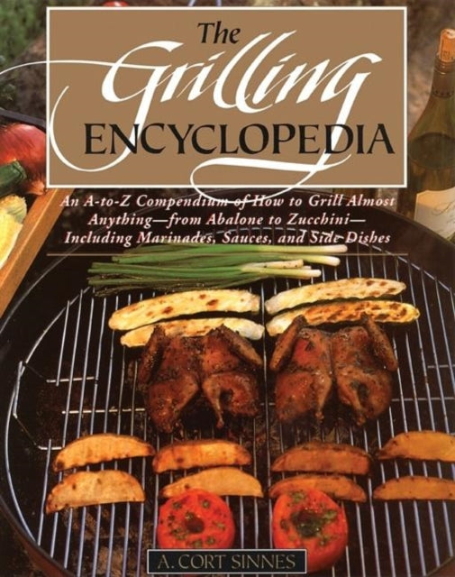 Book cover of: Grilling Encyclopedia. By: A. Cort Sinnes