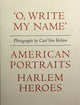 Book cover of: Carl Van Vechten: 'O, Write My Name': American Portraits, Harlem Heroes