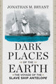 Book cover of: Dark Places of the Earth. By: Jonathan M. Bryant