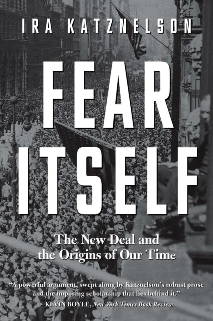 Book cover of: Fear Itself. By: Ira Katznelson