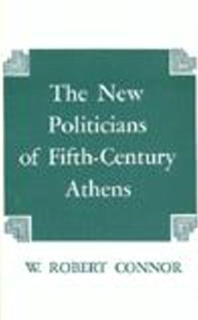 Book cover of: New Politicians of Fifth-century Athens. By: W. Robert Connor