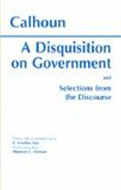 Book cover of: Disquisition On Government and Selections from The Discourse. By: Calhoun, John C.