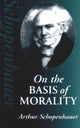 Book cover of: On the Basis of Morality. By: Arthur Schopenhauer