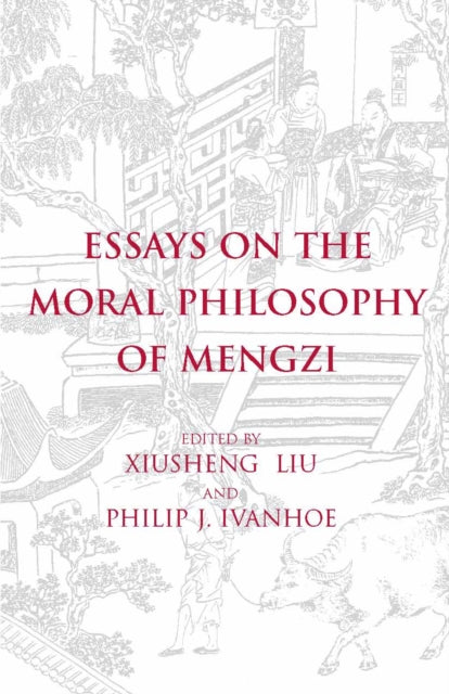 Book cover of: Essays on the Moral Philosophy of Mengzi
