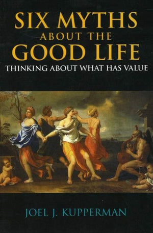 Six Myths about the Good Life