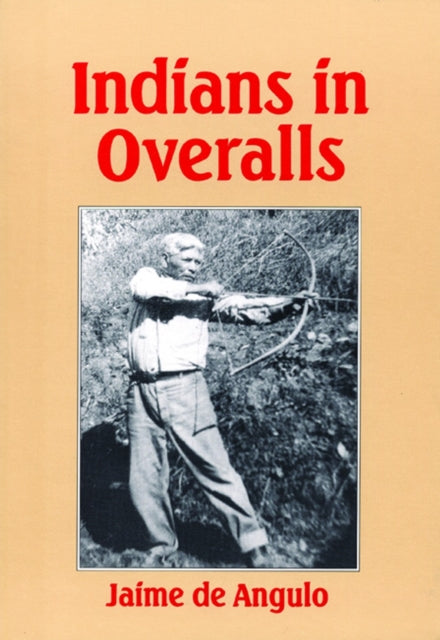 Book cover of: Indians in Overalls. By: Jaime de Angulo