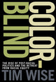 Book cover of: Colorblind. By: Tim J. Wise