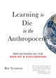 Book cover of: Learning to Die in the Anthropocene