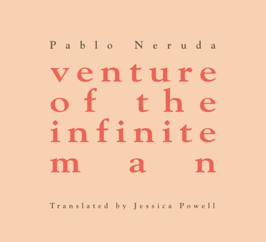 Book cover of: venture of the infinite man. By: Pablo Neruda