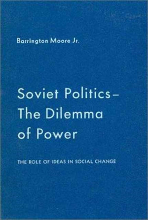Soviet Politics: The Dilemma of Power