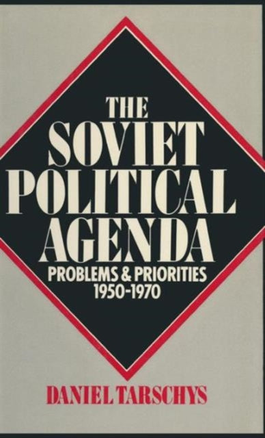 The Soviet Political Agenda: Problems & Priorities, 1950-1970