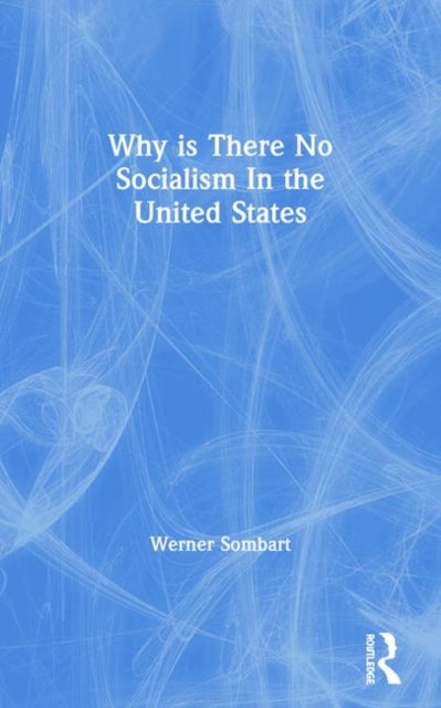 Book cover of: Why is There No Socialism In the United States. By: Sombart