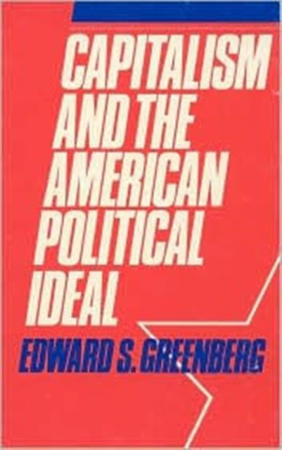 Book cover of: Capitalism and the American Political Ideal