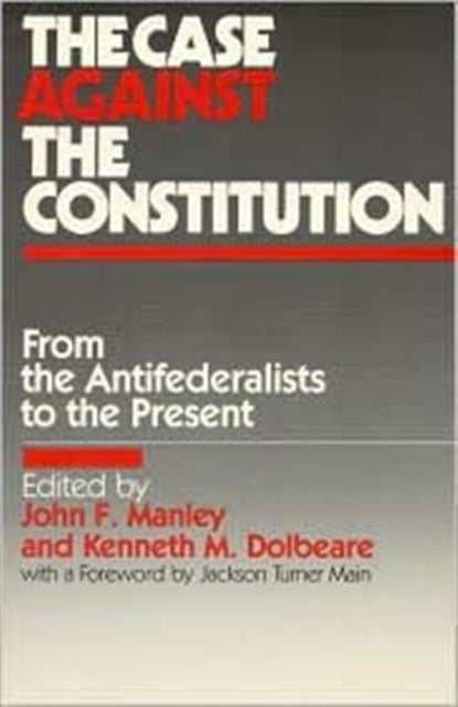 Book cover of: Case Against the Constitution