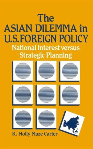 The Asian Dilemma in United States Foreign Policy