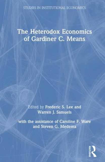 Book cover of: Heterodox Economics of Gardiner C. Means. By: Frederic S. Lee