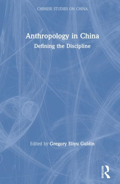 Book cover of: Anthropology in China. By: Gregory Eliyu Guldin