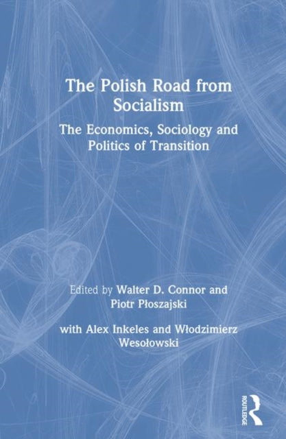 The Polish Road from Socialism: The Economics, Sociology and Politics of Transition