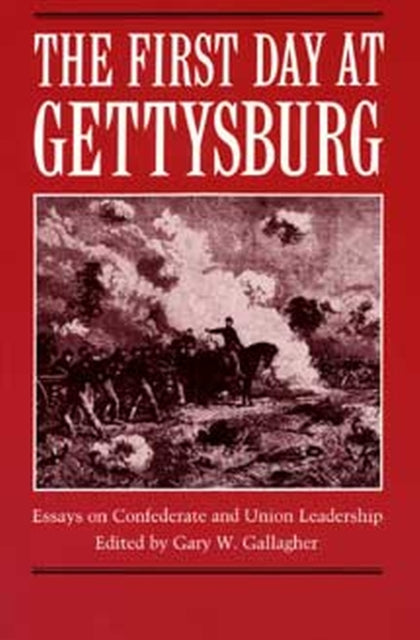 Book cover of: First Day at Gettysburg. By: Gary W. Gallagher