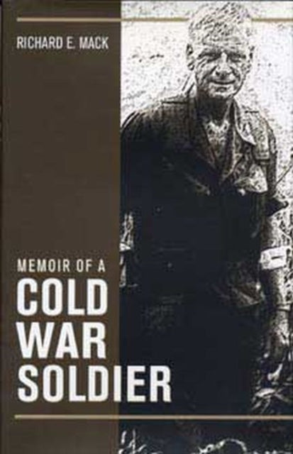 Book cover of: Memoir of a Cold War Soldier. By: Richard E. Mack
