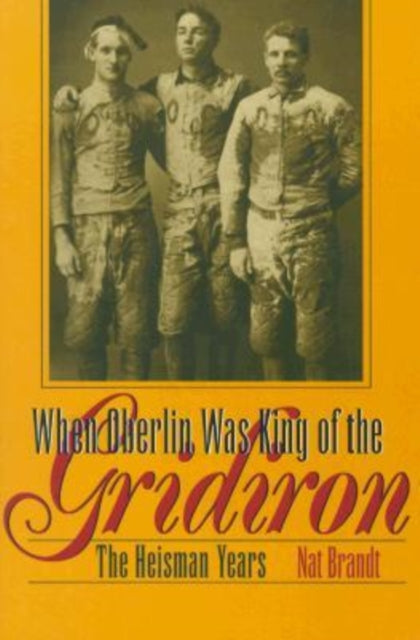 Book cover of: When Oberlin Was King of the Gridiron. By: Nat Brandt