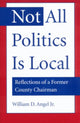 Book cover of: Not All Politics is Local. By: William D. Angel
