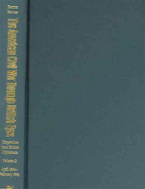 Book cover of: American Civil War Through British Eyes v. 2; April 1862-February 1863. By: James J. Barnes