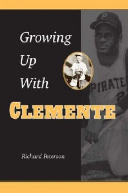Book cover of: Growing Up with Clemente. By: Richard F. Peterson