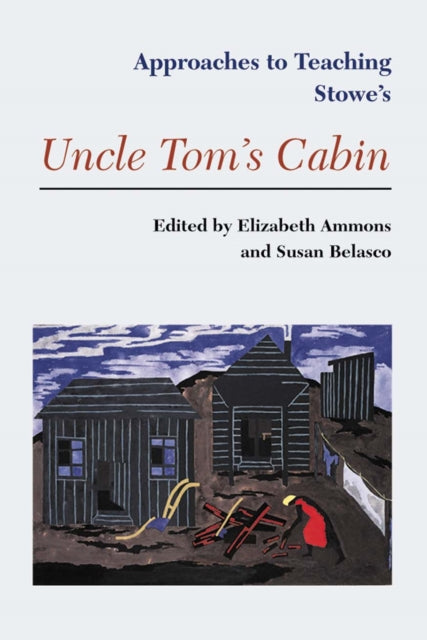 Book cover of: Approaches to Teaching Stowe's Uncle Tom's Cabin