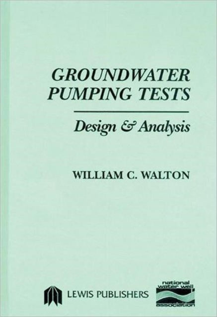 Book cover of: Groundwater Pumping Tests. By: William C. Walton