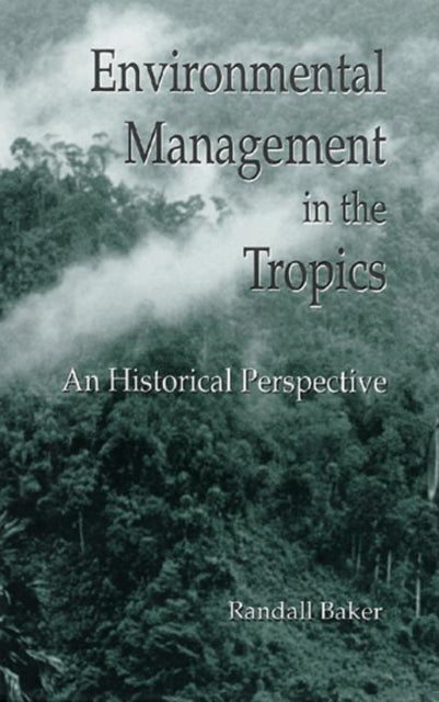 Book cover of: Environmental Management in the Tropics. By: Randall Baker