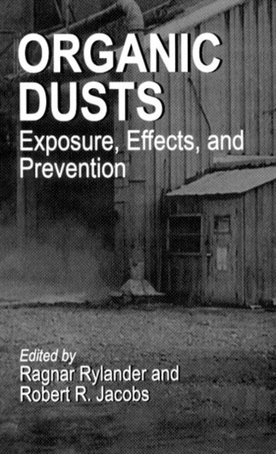Book cover of: Organic Dusts Exposure, Effects, and Prevention. By: Ragnar Rylander