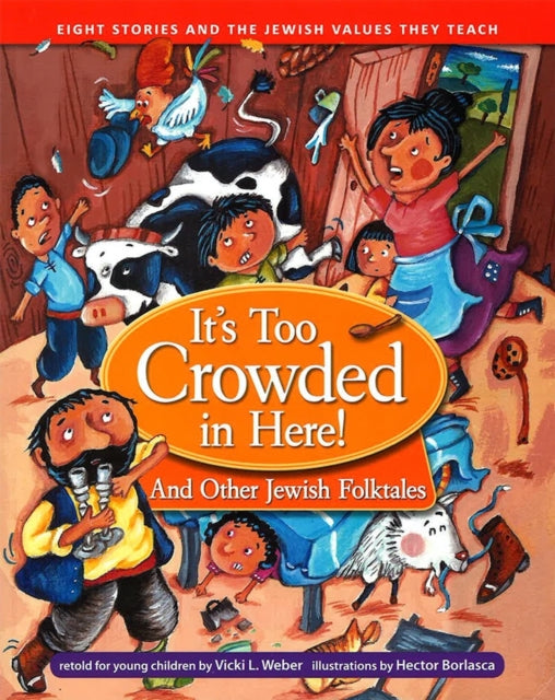 Book cover of: It's Too Crowded in Here! and Other Jewish Folk Tales. By: Vicki L. Weber