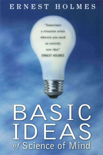 Book cover of: Basic Ideas of Science of Mind. By: Ernest Shurtleff Holmes