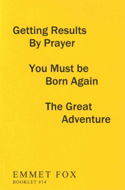 Book cover of: Getting Results by Prayer; You Must be Born Again; The Great Adventure (#14). By: Emmet Fox