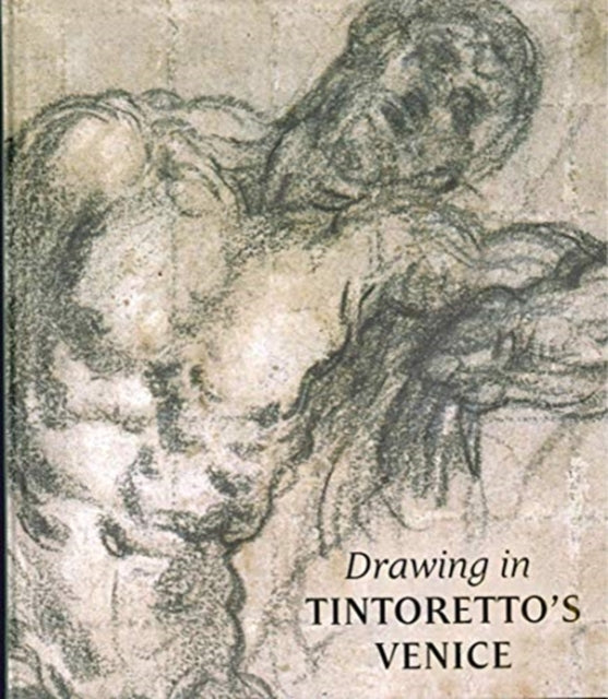 Book cover of: Drawing in Tintoretto’s Venice. By: John Marciari