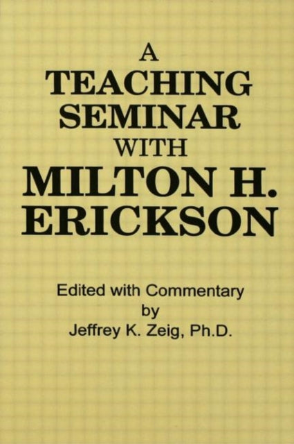 Book cover of: Teaching Seminar With Milton H. Erickson. By: Zeig