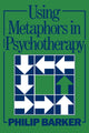 Book cover of: Using Metaphors In Psychotherapy. By: Philip Barker